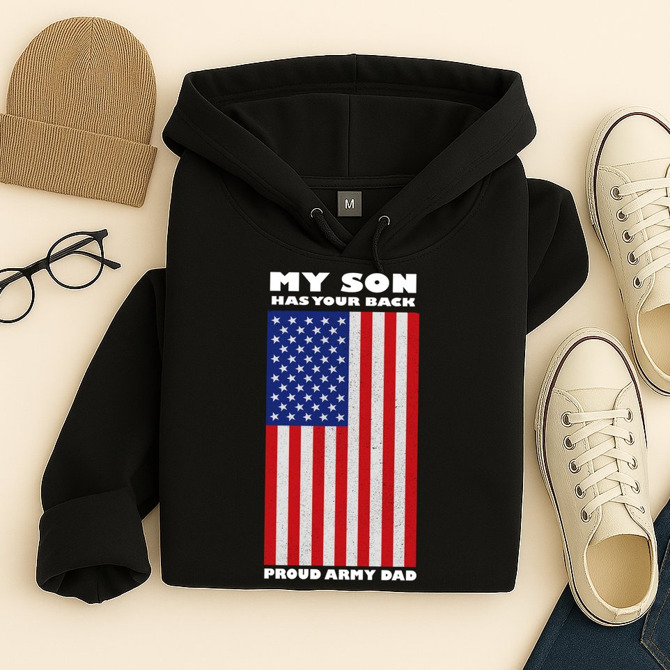 My Son Has Your Back Proud Army Dad Hoodie