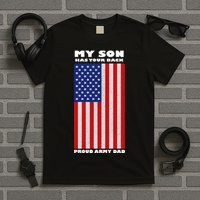 My Son Has Your Back Proud Army Dad T-Shirt