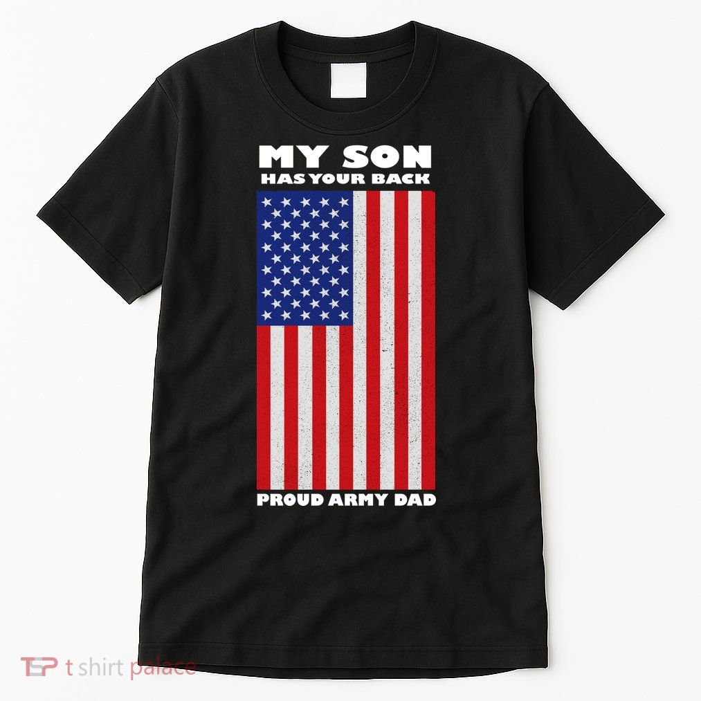My Son Has Your Back Proud Army Dad Tall T-Shirt