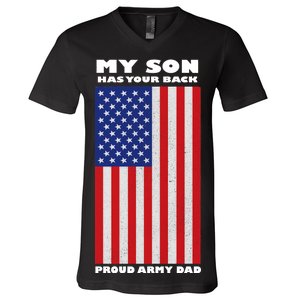 My Son Has Your Back Proud Army Dad V-Neck T-Shirt