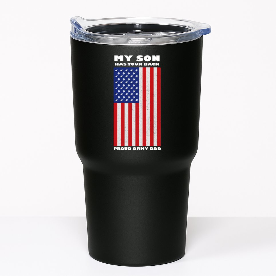 My Son Has Your Back Proud Army Dad Tumbler
