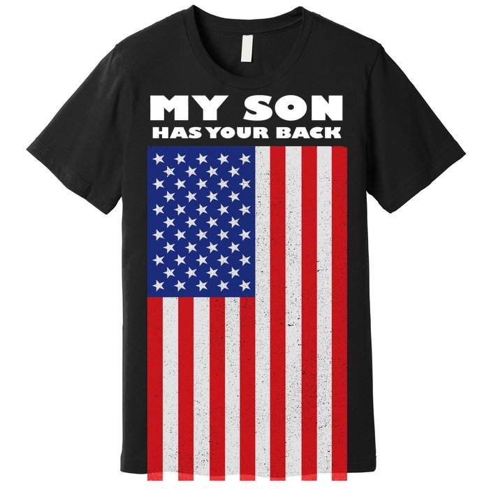 My Son Has Your Back Proud Army Dad Premium T-Shirt