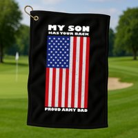 My Son Has Your Back Proud Army Dad Golf Towel