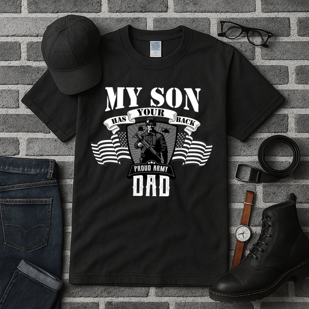 My Son Has Your Back Proud Army Dad USA Tall T-Shirt
