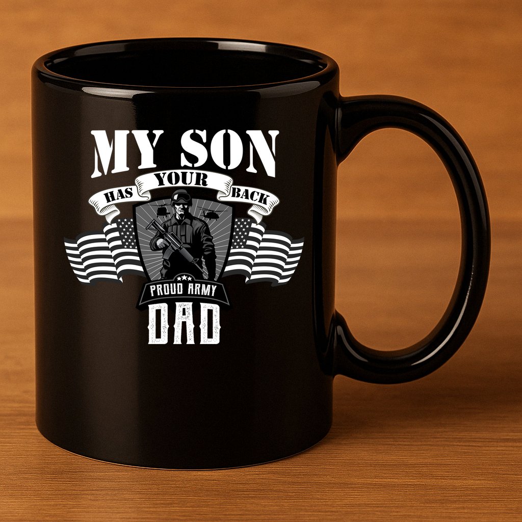My Son Has Your Back Proud Army Dad USA 11oz C Handle Ceramic Mug