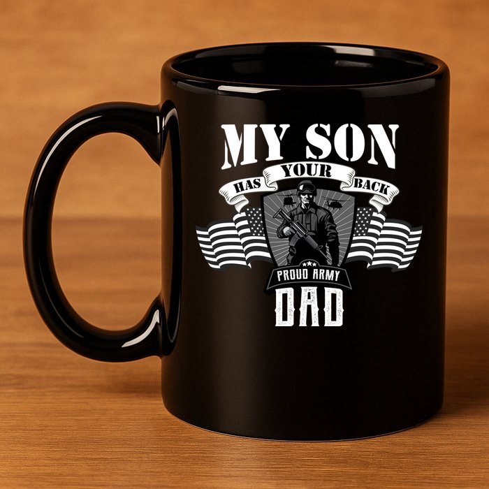 My Son Has Your Back Proud Army Dad USA 11oz C Handle Ceramic Mug