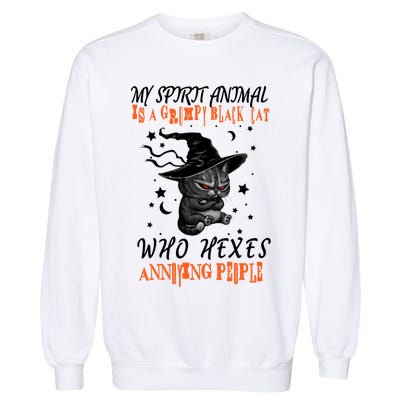 My Spirit Animal Is A Grumpy Black Cat That Hexes Annoying People Garment-Dyed Sweatshirt