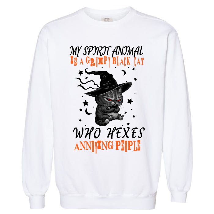 My Spirit Animal Is A Grumpy Black Cat That Hexes Annoying People Garment-Dyed Sweatshirt