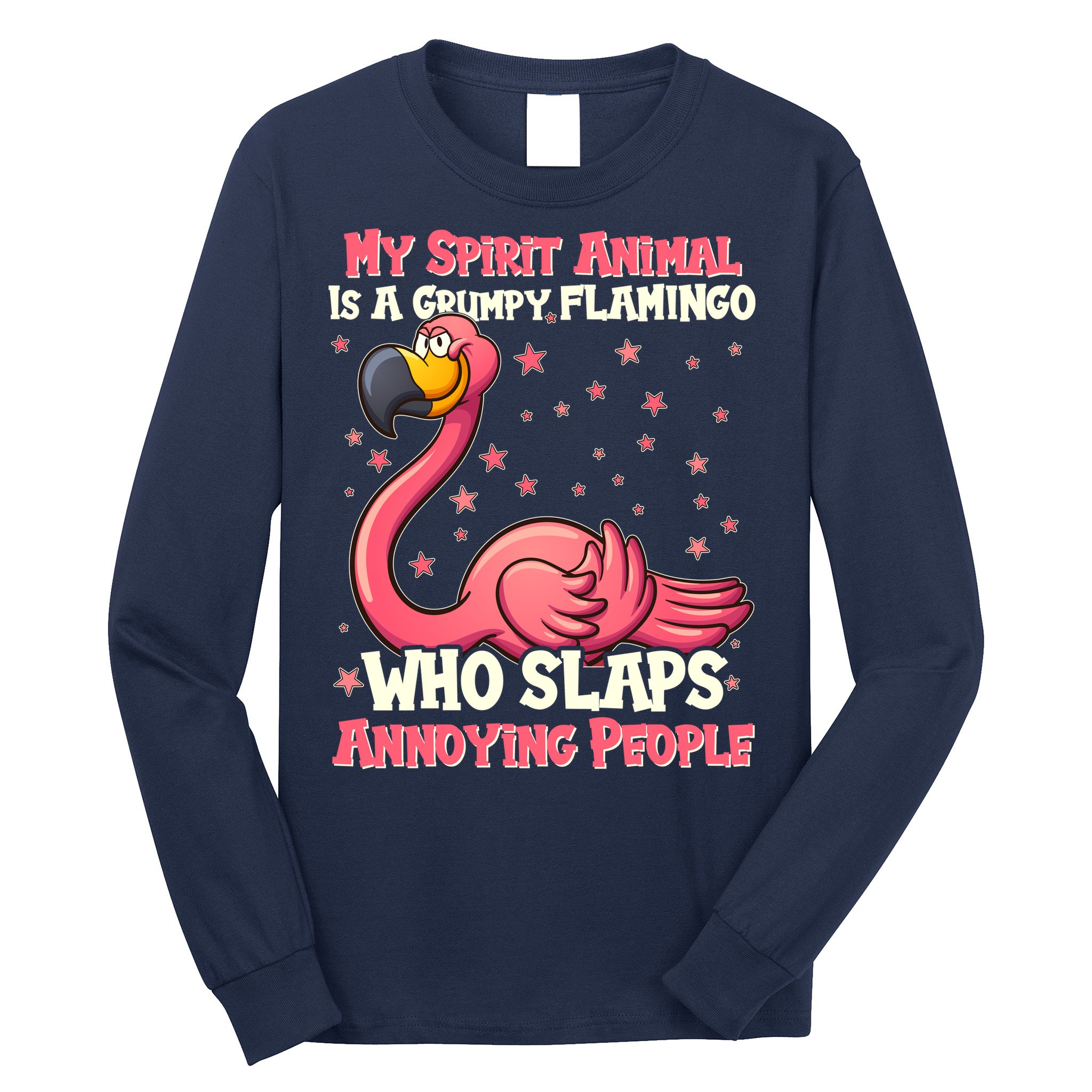 My Spirit Animal Is A Grumpy Flamingo Long Sleeve Shirt