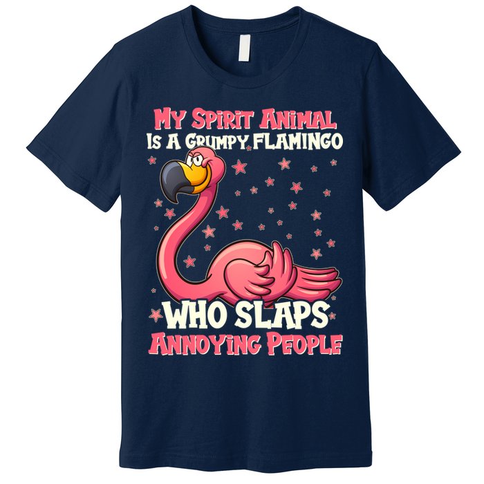 My Spirit Animal Is A Grumpy Flamingo Premium T-Shirt