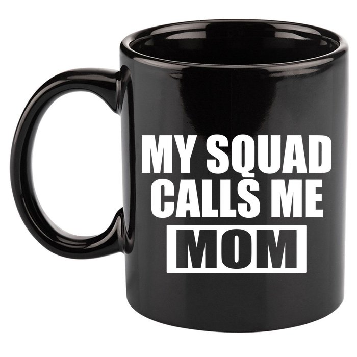 MY Squad Calls Me Mom 11oz C Handle Ceramic Mug