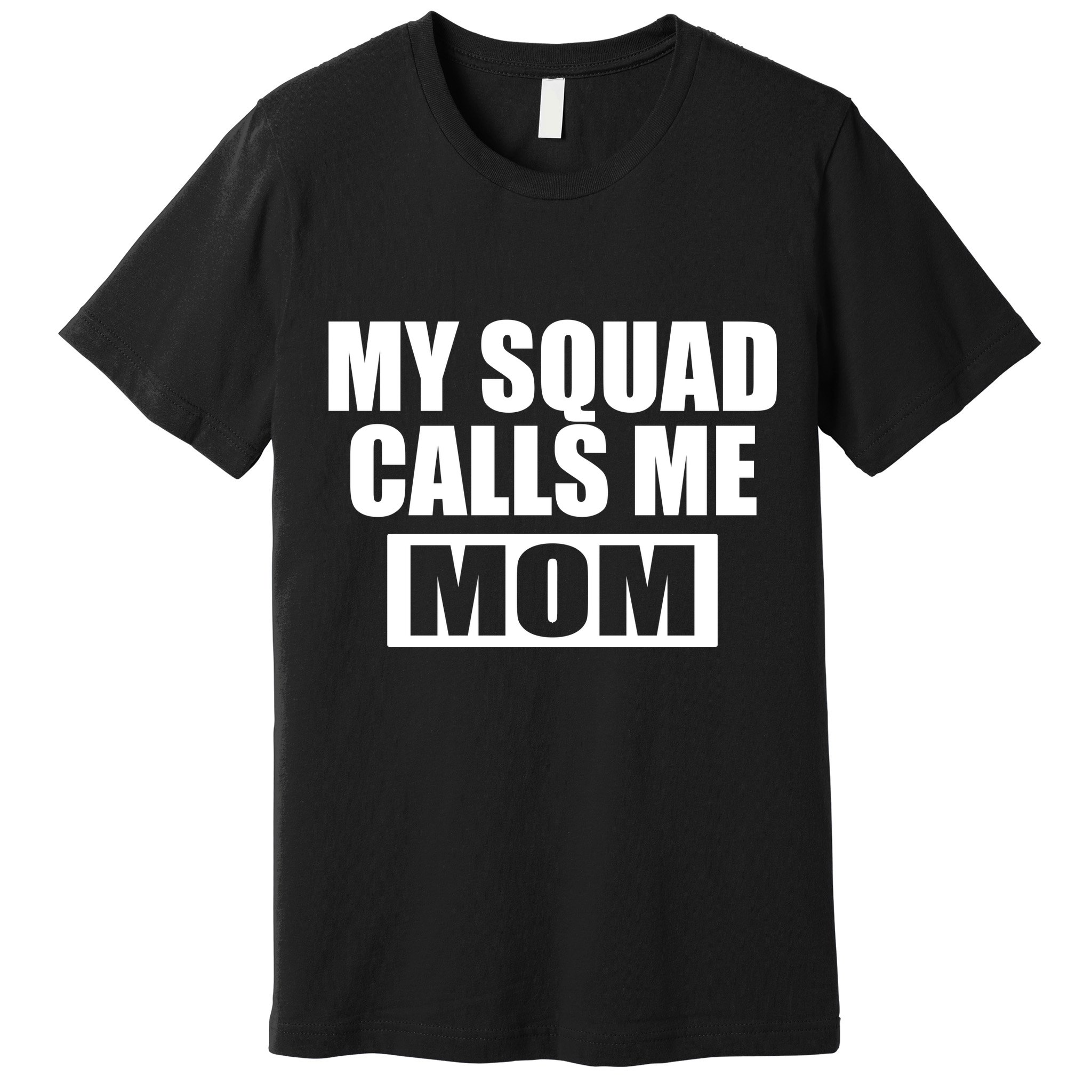 MY Squad Calls Me Mom Premium T-Shirt