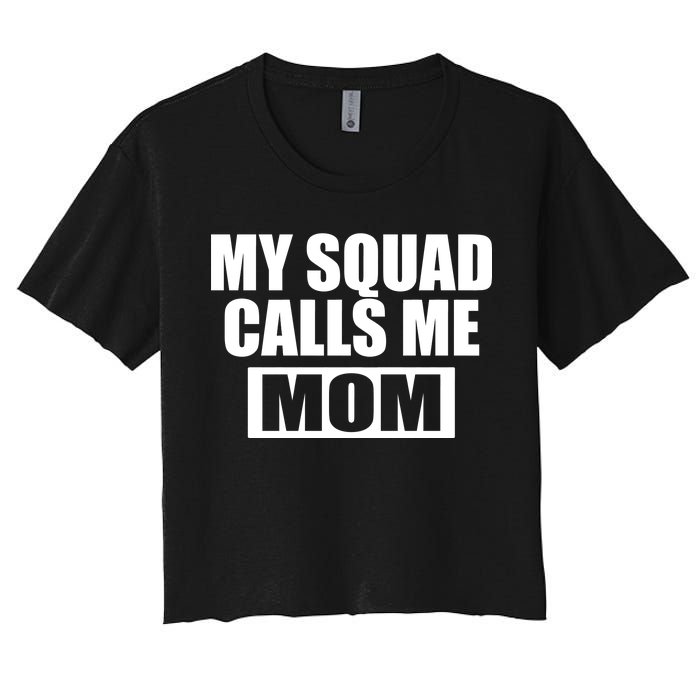 MY Squad Calls Me Mom Women's Crop Top Tee