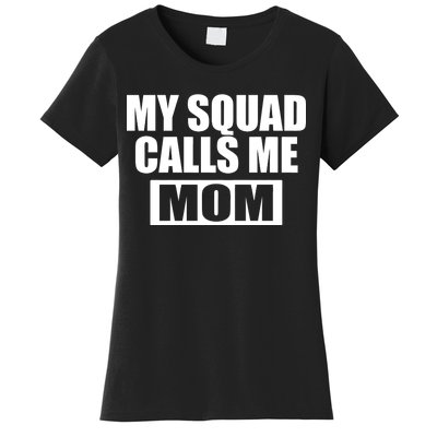 MY Squad Calls Me Mom Women's T-Shirt