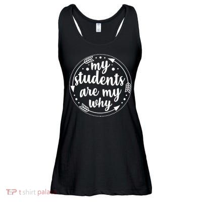 My Students Are My Why Ladies Essential Flowy Tank