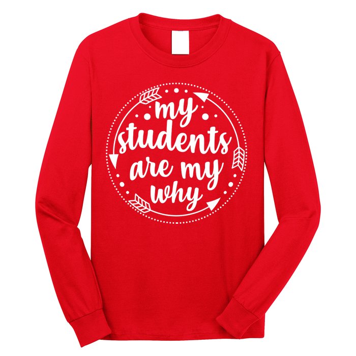 My Students Are My Why Long Sleeve Shirt