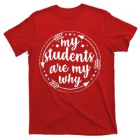 My Students Are My Why T-Shirt