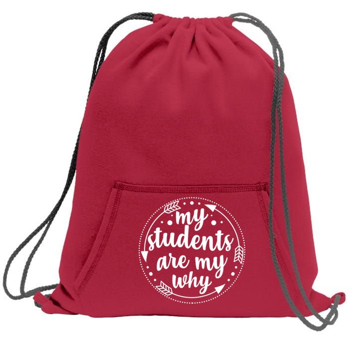 My Students Are My Why Sweatshirt Cinch Pack Bag