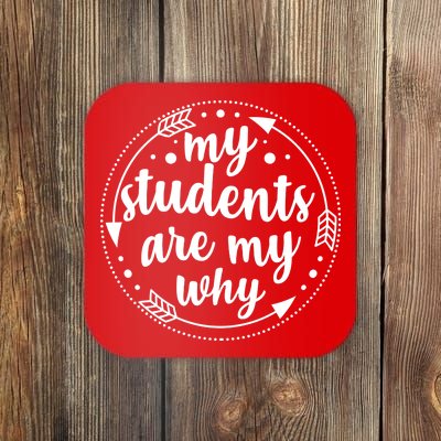 My Students Are My Why Coaster