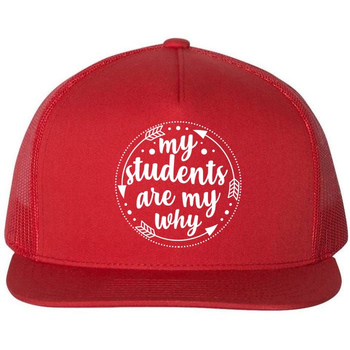 My Students Are My Why Flat Bill Trucker Hat