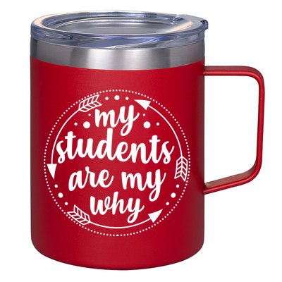 My Students Are My Why 12oz Stainless Steel Coffee Mug