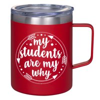 My Students Are My Why 12oz Stainless Steel Coffee Mug
