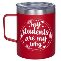My Students Are My Why 12oz Stainless Steel Coffee Mug