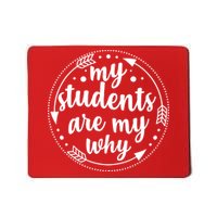 My Students Are My Why Mousepad