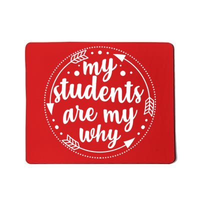 My Students Are My Why Mousepad