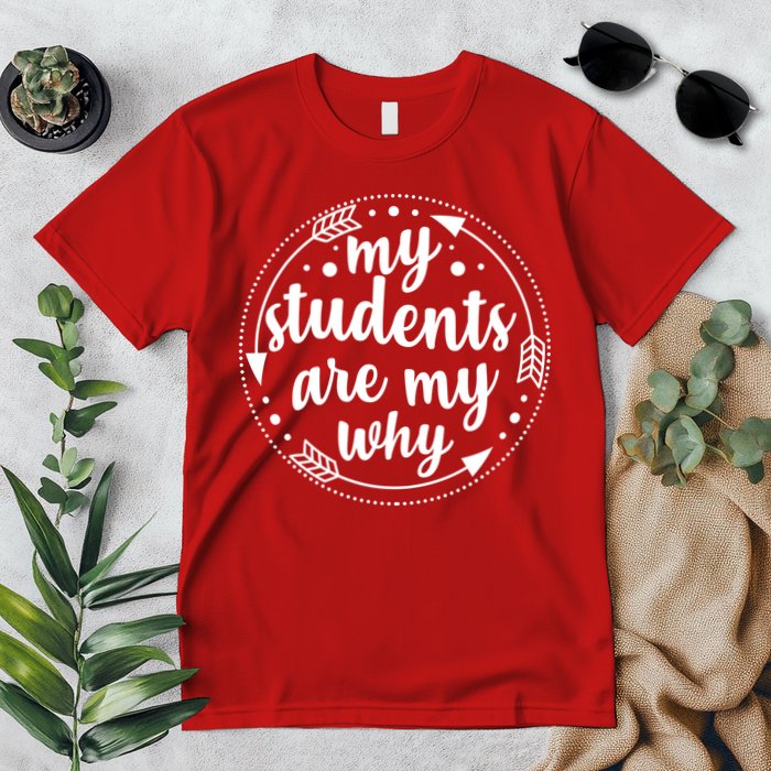 My Students Are My Why Premium T-Shirt