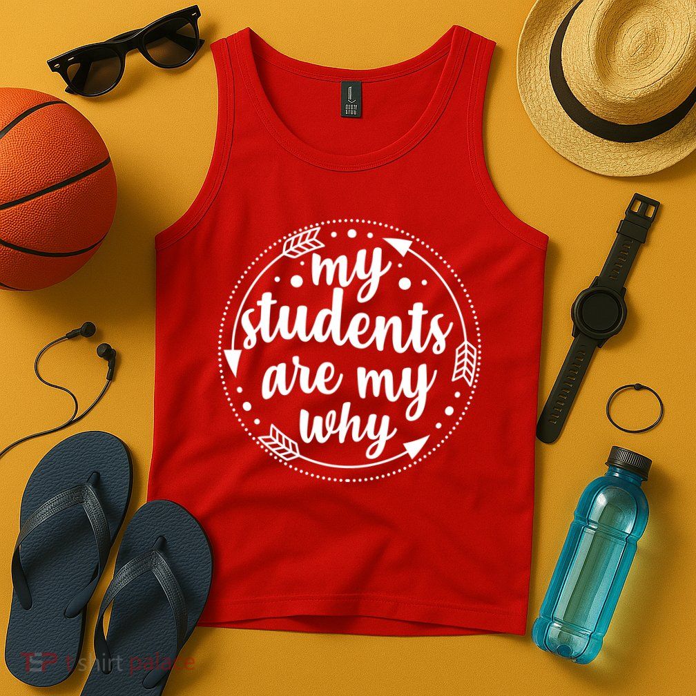 My Students Are My Why Tank Top