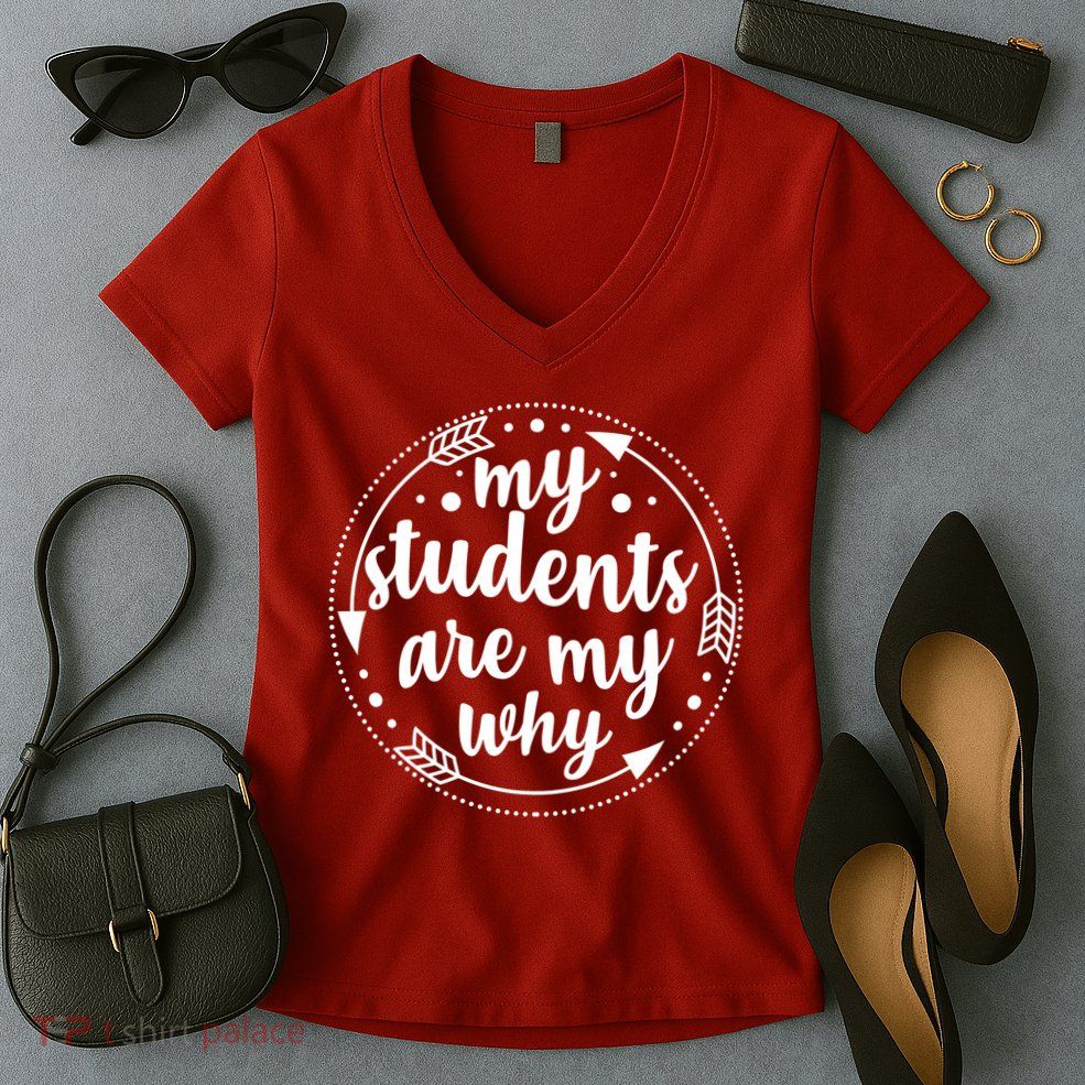 My Students Are My Why Women's V-Neck T-Shirt