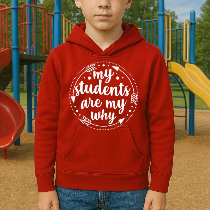 My Students Are My Why Kids Hoodie