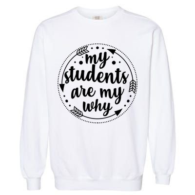 My Students Are My Why Garment-Dyed Sweatshirt