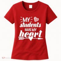 My Students Have My Heart Cute Teacher Womens T-Shirt
