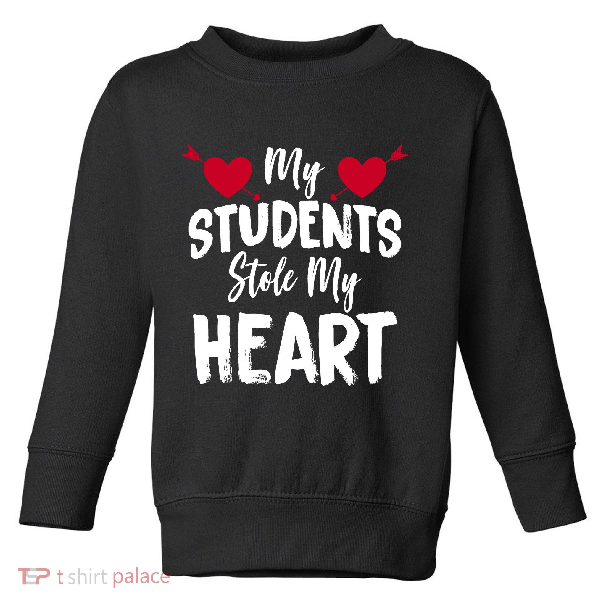 My Students Stole My Heart Toddler Sweatshirt