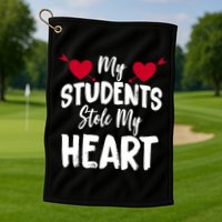 My Students Stole My Heart Golf Towel