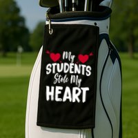 My Students Stole My Heart Golf Towel