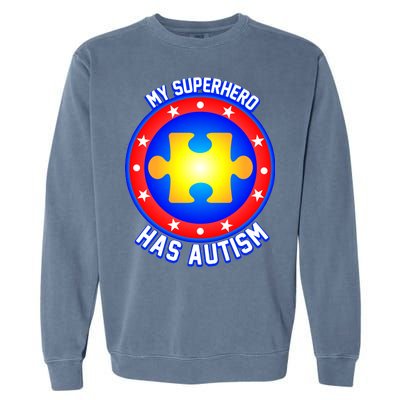 My Superhero Has Autism Garment-Dyed Sweatshirt