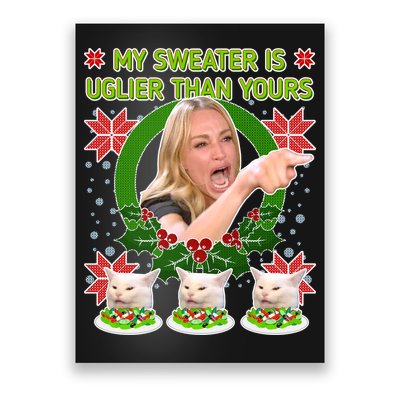 My Sweater Is Uglier Than Yours Yelling Cat Meme  Poster