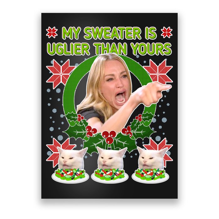 My Sweater Is Uglier Than Yours Yelling Cat Meme  Poster