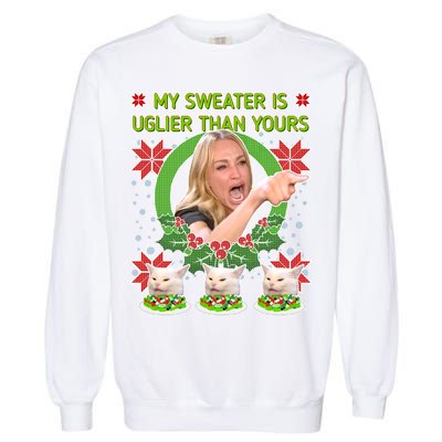 My Sweater Is Uglier Than Yours Yelling Cat Meme  Garment-Dyed Sweatshirt