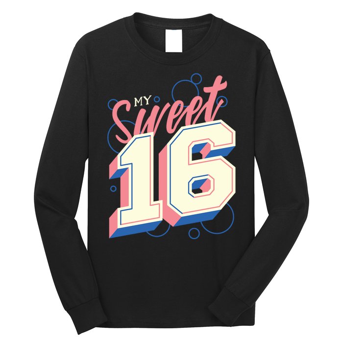 My Sweet Sixteen Long Sleeve Shirt