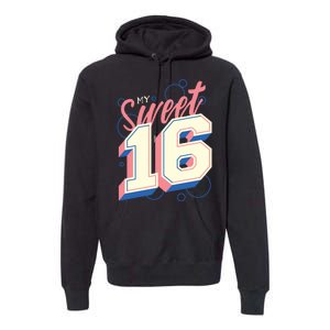 My Sweet Sixteen Premium Hoodie