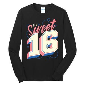 My Sweet Sixteen Tall Long Sleeve T-Shirt