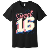 My Sweet Sixteen Premium T-Shirt