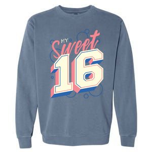 My Sweet Sixteen Garment-Dyed Sweatshirt