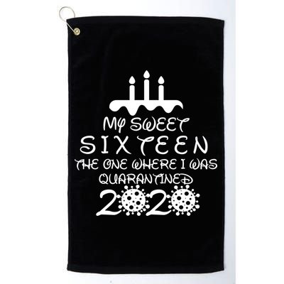 My Sweet Sixteen The One Where I Was Quarantined Golf Towel