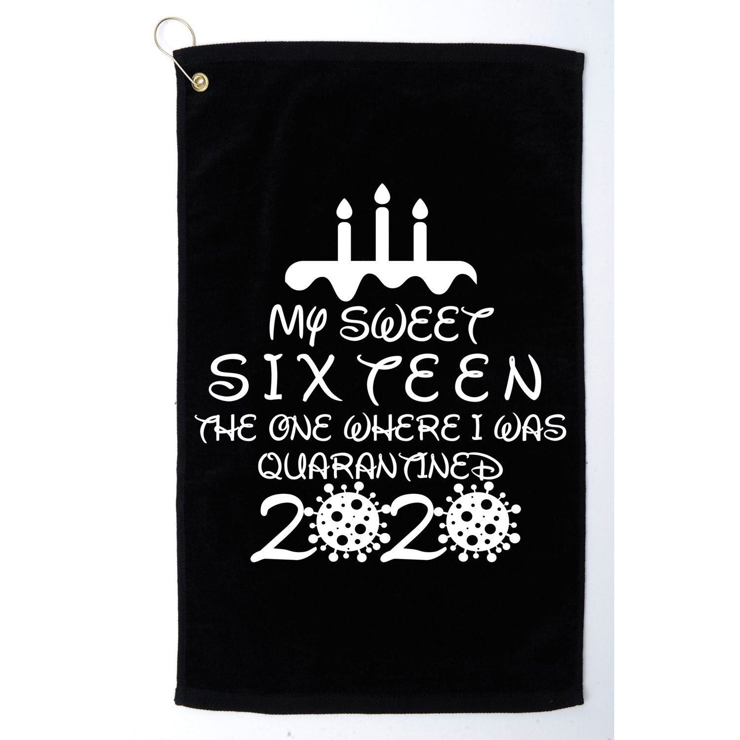 My Sweet Sixteen The One Where I Was Quarantined Golf Towel
