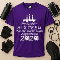 My Sweet Sixteen The One Where I Was Quarantined Cooling Performance Crew T-Shirt